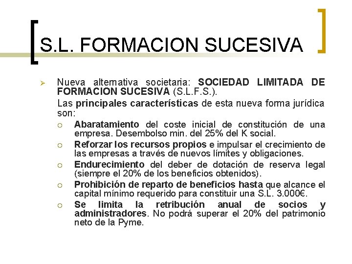 S. L. FORMACION SUCESIVA Ø Nueva alternativa societaria: SOCIEDAD LIMITADA DE FORMACION SUCESIVA (S.