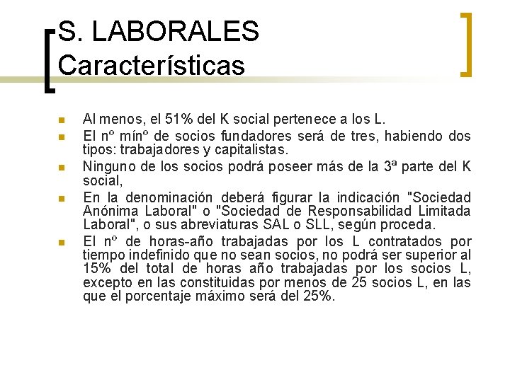 S. LABORALES Características n n n Al menos, el 51% del K social pertenece