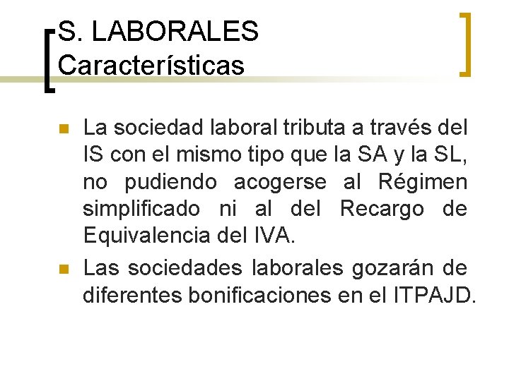 S. LABORALES Características n n La sociedad laboral tributa a través del IS con