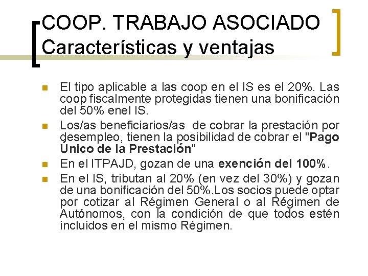 COOP. TRABAJO ASOCIADO Características y ventajas n n El tipo aplicable a las coop