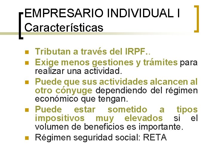 EMPRESARIO INDIVIDUAL I Características n n n Tributan a través del IRPF. . Exige