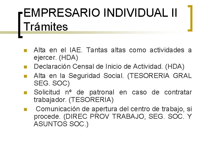 EMPRESARIO INDIVIDUAL II Trámites n n n Alta en el IAE. Tantas altas como