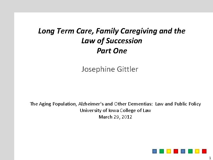 Long Term Care, Family Caregiving and the Law of Succession Part One Josephine Gittler