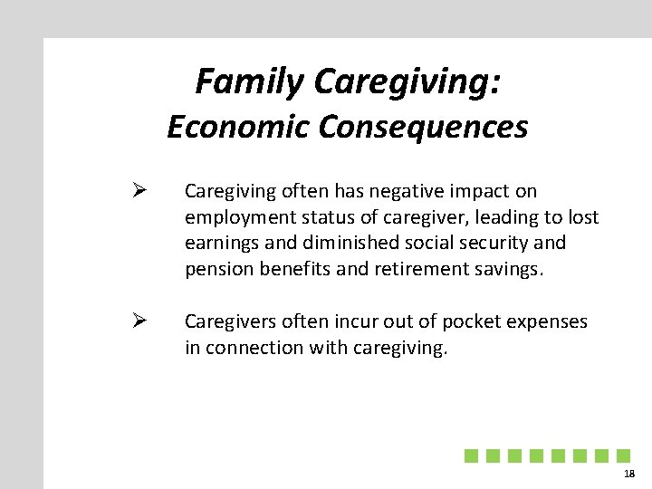 Family Caregiving: Economic Consequences Ø Caregiving often has negative impact on employment status of