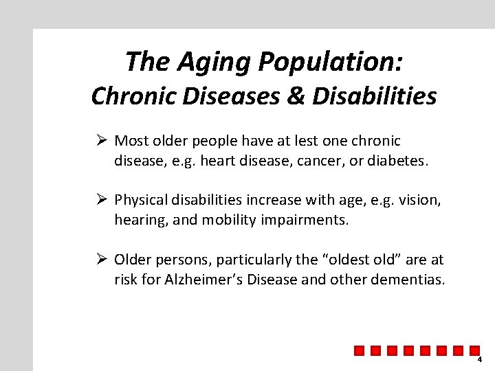 The Aging Population: Chronic Diseases & Disabilities Ø Most older people have at lest