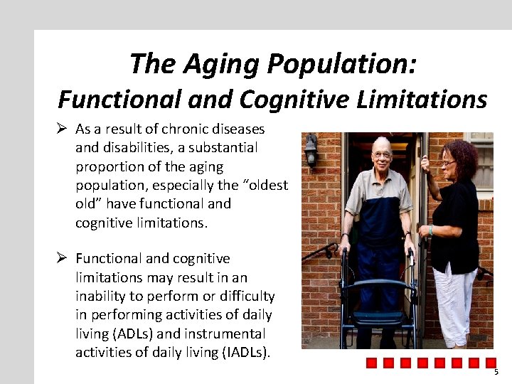 The Aging Population: Functional and Cognitive Limitations Ø As a result of chronic diseases