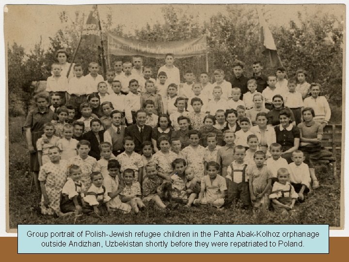 Group portrait of Polish-Jewish refugee children in the Pahta Abak-Kolhoz orphanage outside Andizhan, Uzbekistan