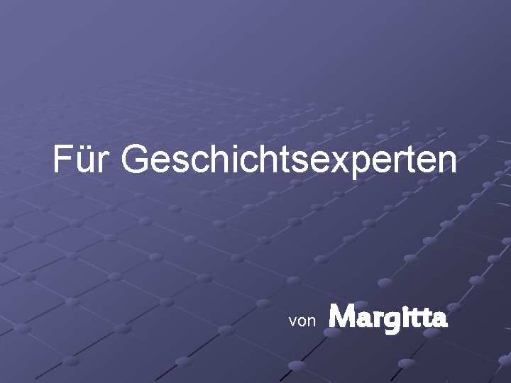 Für Geschichtsexperten von Margitta 