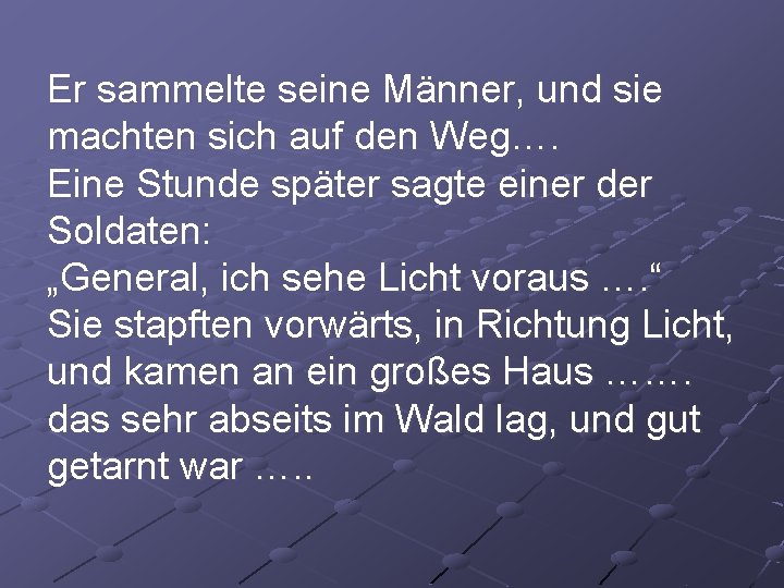 Er sammelte seine Männer, und sie machten sich auf den Weg…. Eine Stunde später