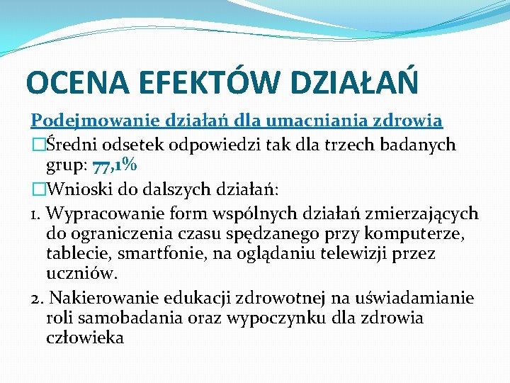 OCENA EFEKTÓW DZIAŁAŃ Podejmowanie działań dla umacniania zdrowia �Średni odsetek odpowiedzi tak dla trzech