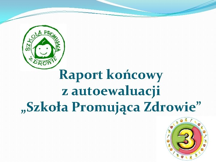 Raport końcowy z autoewaluacji „Szkoła Promująca Zdrowie” 