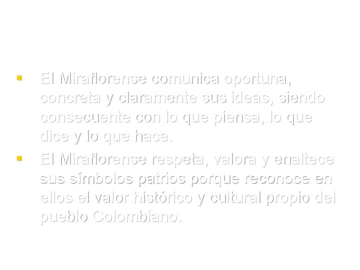 § El Miraflorense comunica oportuna, concreta y claramente sus ideas, siendo consecuente con lo