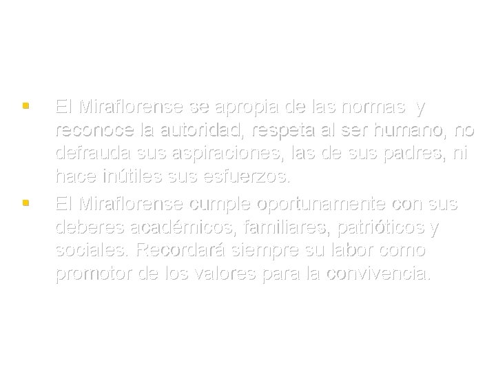 § § El Miraflorense se apropia de las normas y reconoce la autoridad, respeta