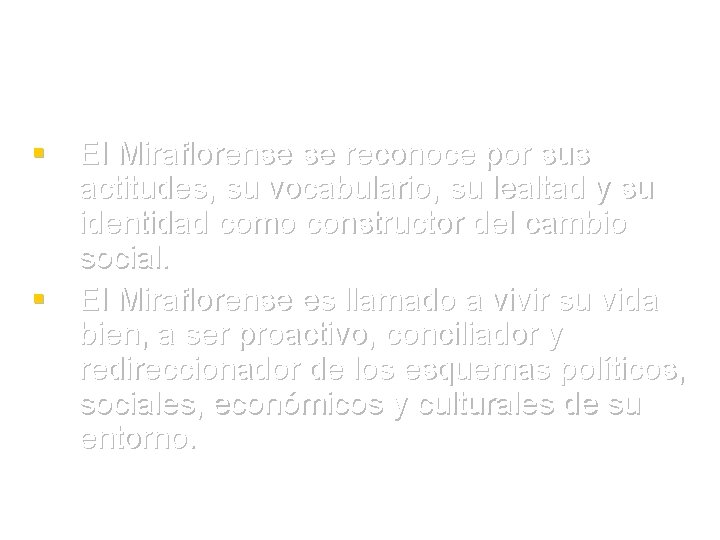 § El Miraflorense se reconoce por sus actitudes, su vocabulario, su lealtad y su