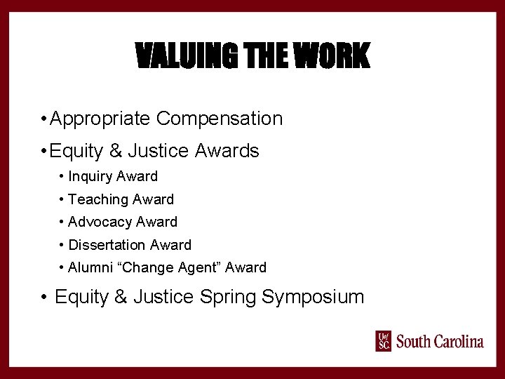 VALUING THE WORK • Appropriate Compensation • Equity & Justice Awards • Inquiry Award