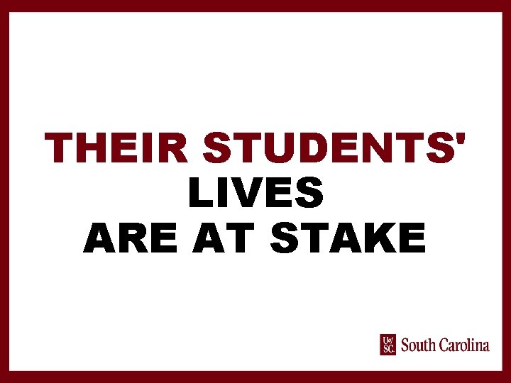 THEIR STUDENTS' LIVES ARE AT STAKE 