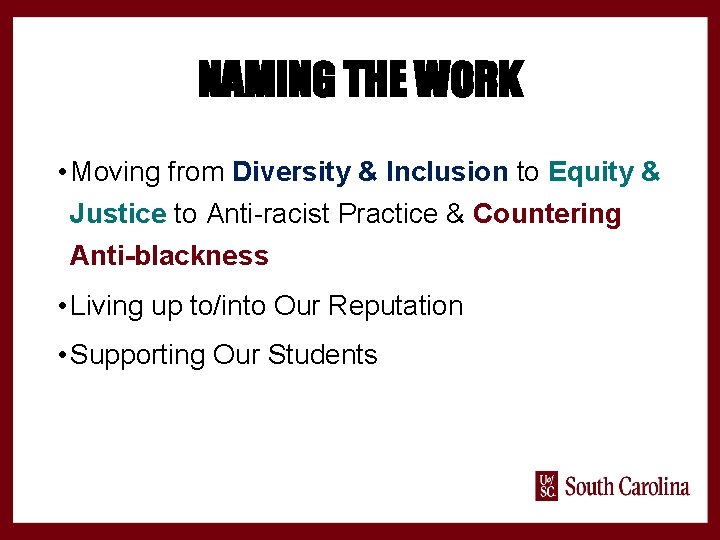 NAMING THE WORK • Moving from Diversity & Inclusion to Equity & Justice to
