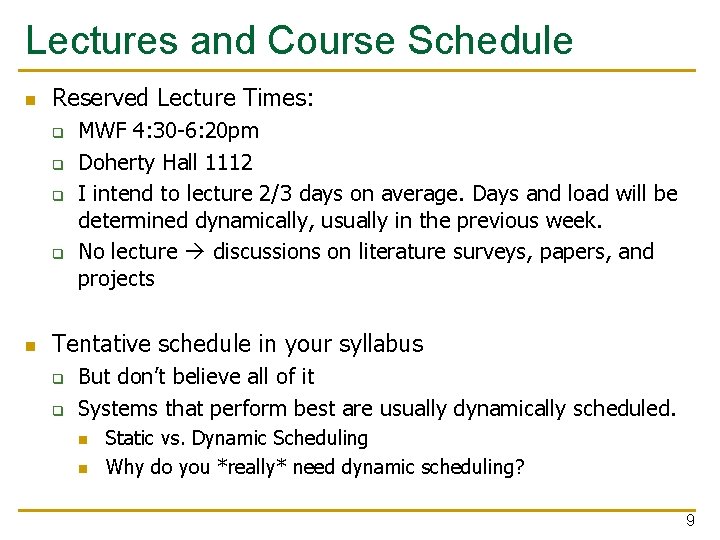 Lectures and Course Schedule n Reserved Lecture Times: q q n MWF 4: 30