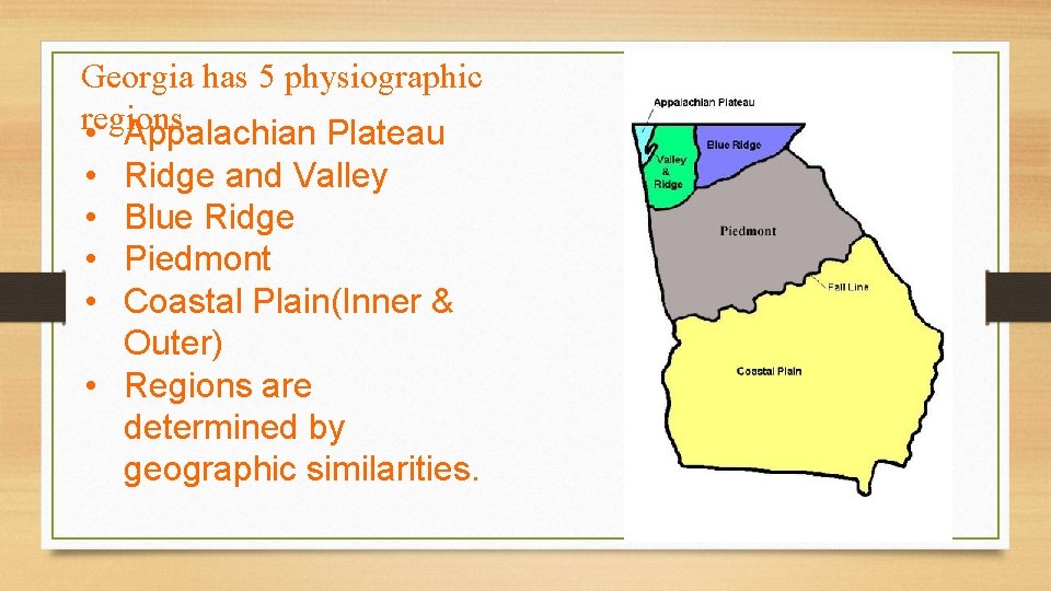 Georgia has 5 physiographic regions. • Appalachian Plateau • • Ridge and Valley Blue