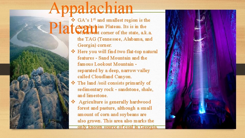 Appalachian Plateau v GA’s 1 st and smallest region is the Appalachian Plateau. Its