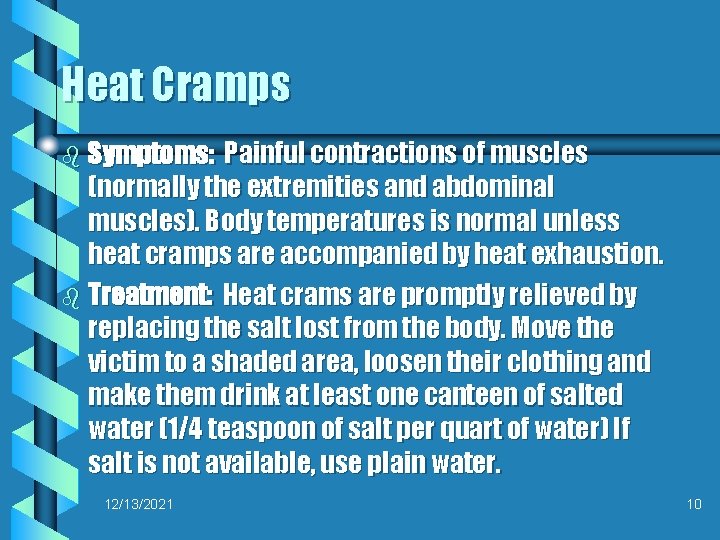 Heat Cramps b Symptoms: Painful contractions of muscles (normally the extremities and abdominal muscles).