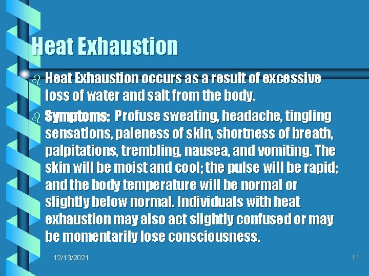 Heat Exhaustion b Heat Exhaustion occurs as a result of excessive loss of water