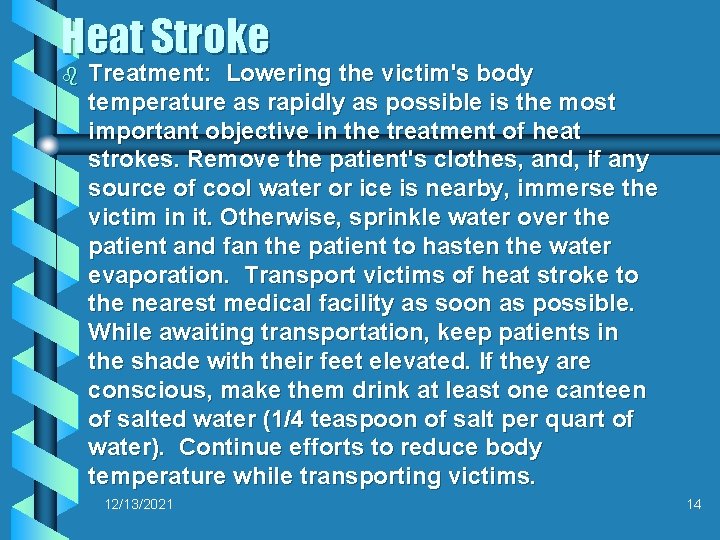 Heat Stroke b Treatment: Lowering the victim's body temperature as rapidly as possible is