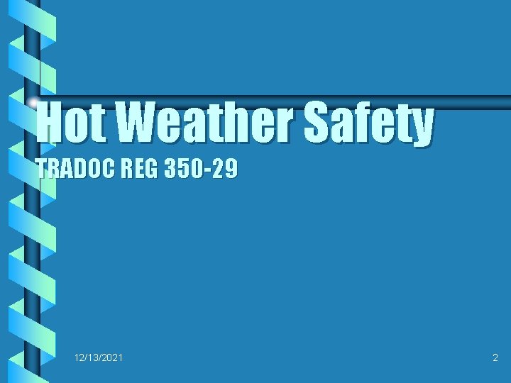 Hot Weather Safety TRADOC REG 350 -29 12/13/2021 2 