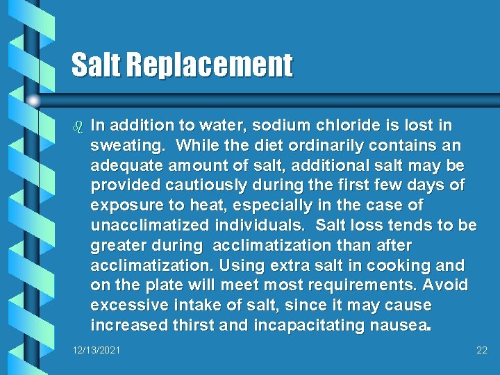 Salt Replacement b In addition to water, sodium chloride is lost in sweating. While