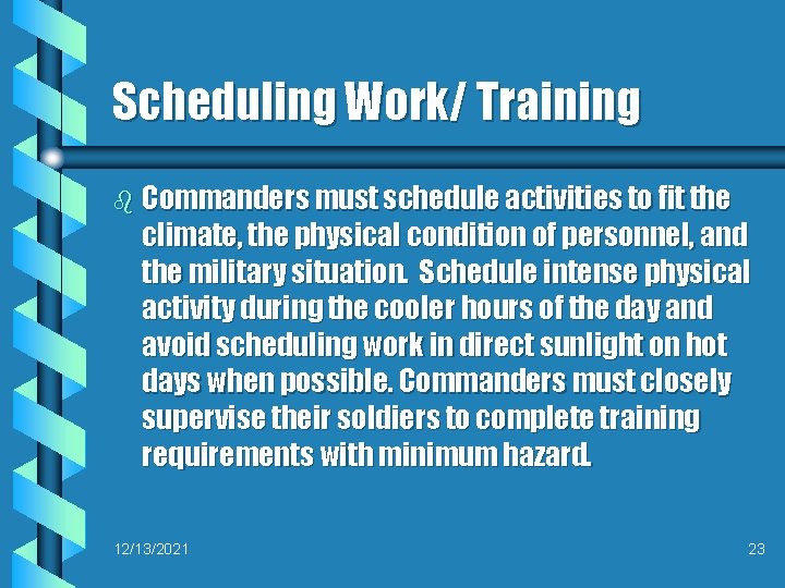 Scheduling Work/ Training b Commanders must schedule activities to fit the climate, the physical