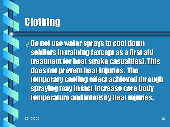 Clothing b Do not use water sprays to cool down soldiers in training (except