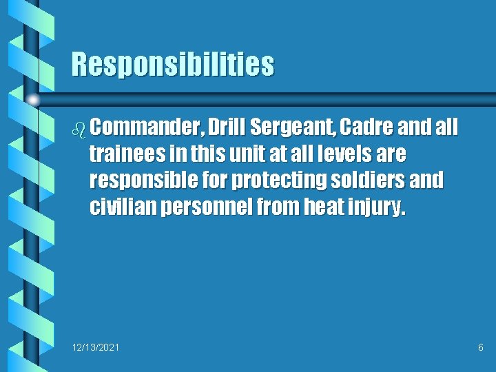 Responsibilities b Commander, Drill Sergeant, Cadre and all trainees in this unit at all