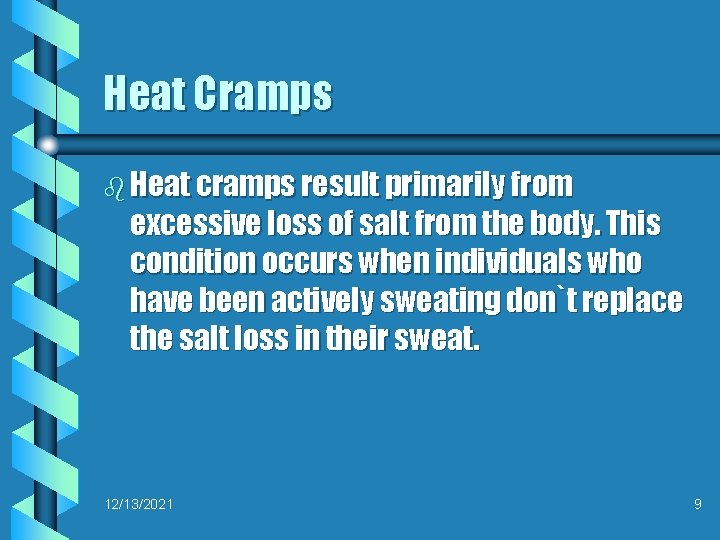 Heat Cramps b Heat cramps result primarily from excessive loss of salt from the