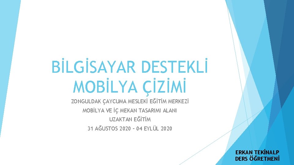 BİLGİSAYAR DESTEKLİ MOBİLYA ÇİZİMİ ZONGULDAK ÇAYCUMA MESLEKİ EĞİTİM MERKEZİ MOBİLYA VE İÇ MEKAN TASARIMI