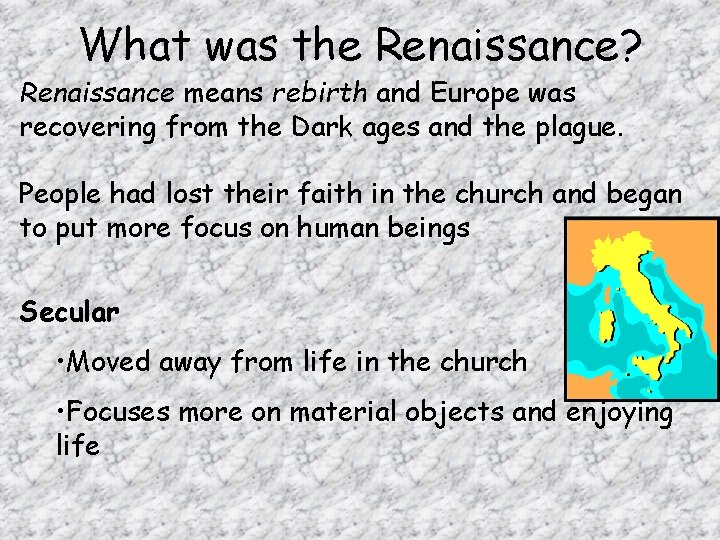 What was the Renaissance? Renaissance means rebirth and Europe was recovering from the Dark