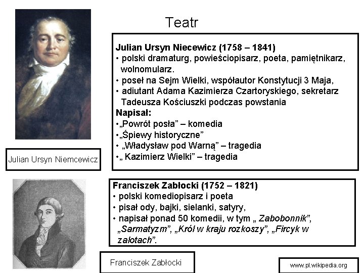 Teatr Julian Ursyn Niemcewicz Julian Ursyn Niecewicz (1758 – 1841) • polski dramaturg, powieściopisarz,