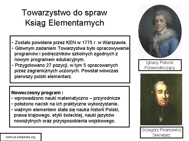 Towarzystwo do spraw Ksiąg Elementarnych • Zostało powołane przez KEN w 1775 r. w