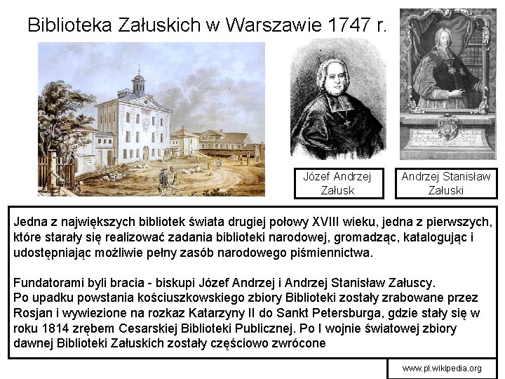 Biblioteka Załuskich w Warszawie 1747 r. Józef Andrzej Załuski Andrzej Stanisław Załuski Jedna z