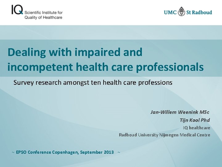 Dealing with impaired and incompetent health care professionals Survey research amongst ten health care