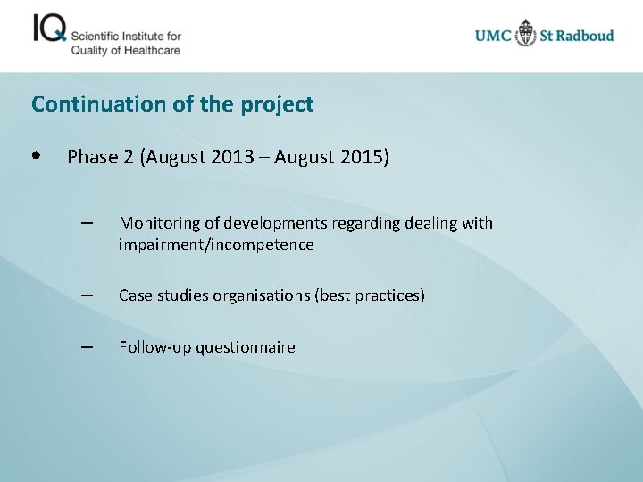 Continuation of the project • Phase 2 (August 2013 – August 2015) – Monitoring