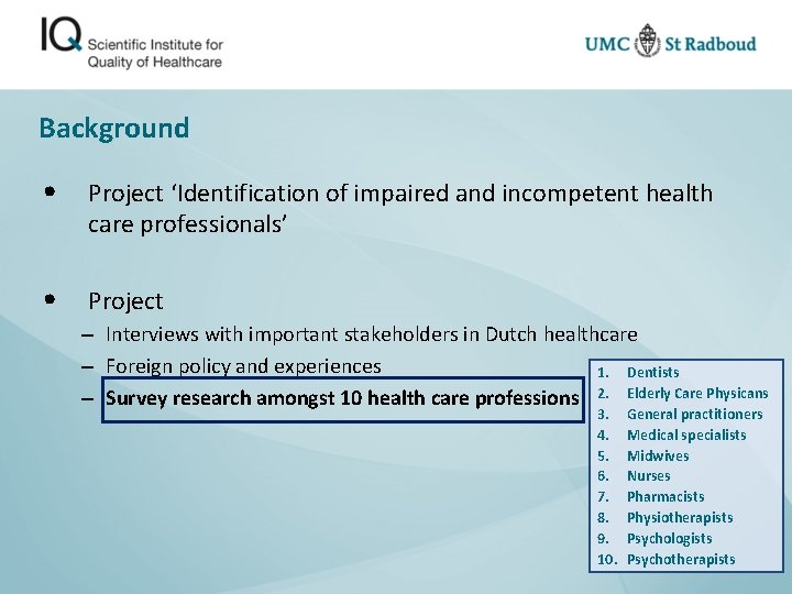 Background • Project ‘Identification of impaired and incompetent health care professionals’ • Project –