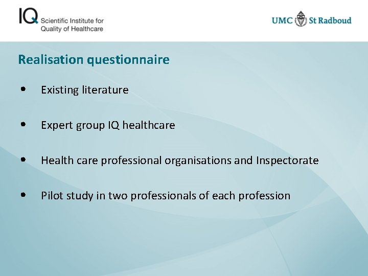 Realisation questionnaire • Existing literature • Expert group IQ healthcare • Health care professional