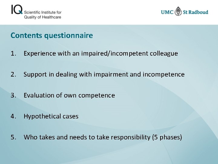 Contents questionnaire 1. Experience with an impaired/incompetent colleague 2. Support in dealing with impairment