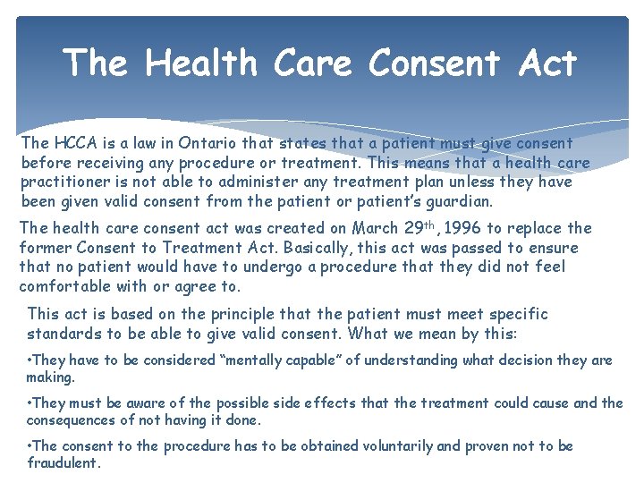 The Health Care Consent Act The HCCA is a law in Ontario that states