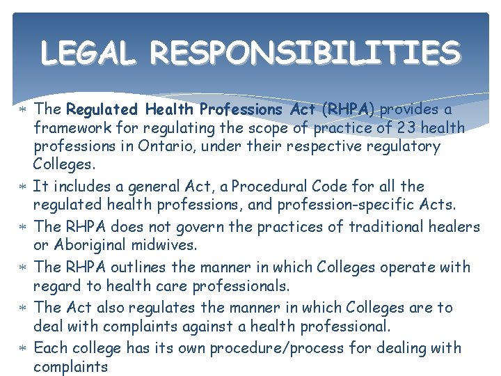 LEGAL RESPONSIBILITIES The Regulated Health Professions Act (RHPA) provides a framework for regulating the
