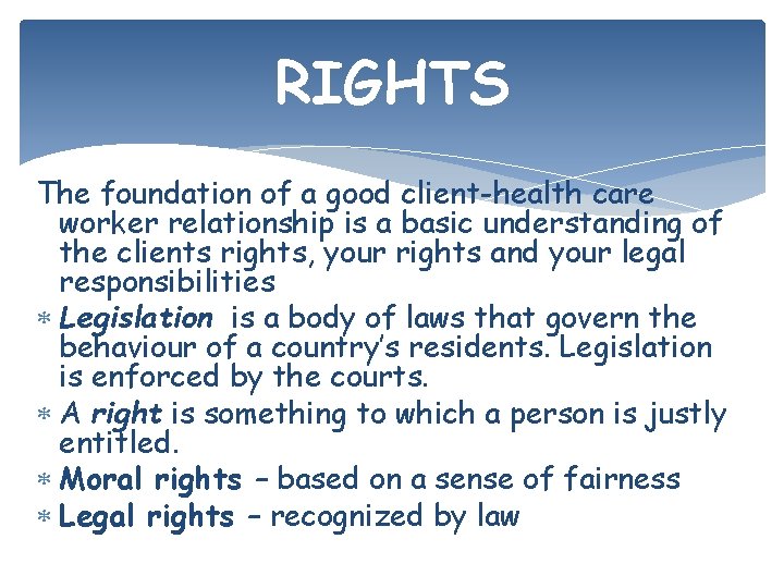 RIGHTS The foundation of a good client-health care worker relationship is a basic understanding