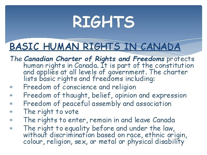 RIGHTS BASIC HUMAN RIGHTS IN CANADA The Canadian Charter of Rights and Freedoms protects