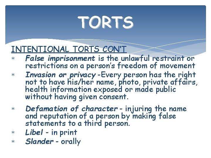 TORTS INTENTIONAL TORTS CON‘T False imprisonment is the unlawful restraint or restrictions on a