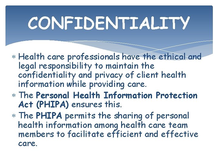 CONFIDENTIALITY Health care professionals have the ethical and legal responsibility to maintain the confidentiality