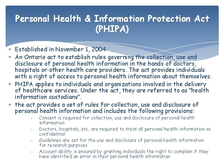 Personal Health & Information Protection Act (PHIPA) Established in November 1, 2004 An Ontario